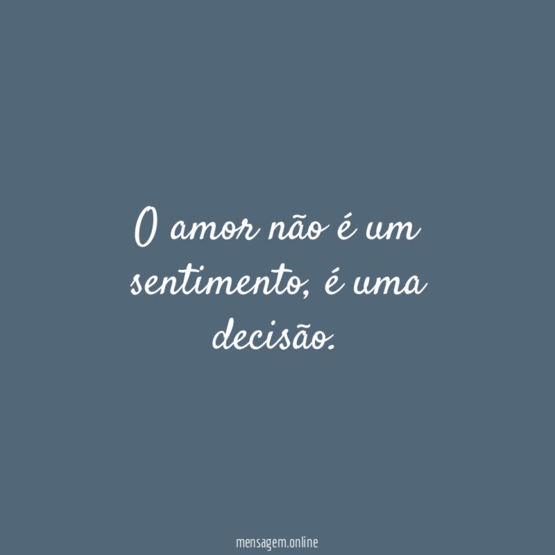 O amor não é um sentimento