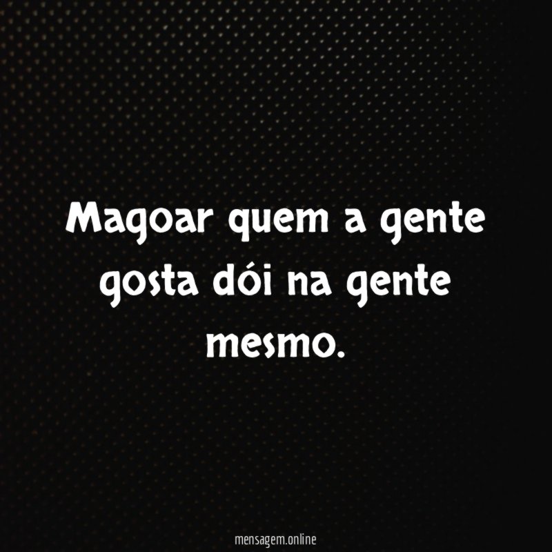 Magoar quem a gente gosta dói na gente mesmo