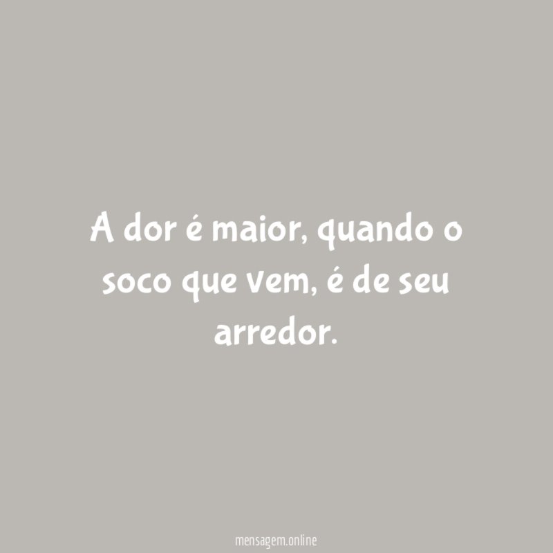 A dor é maior