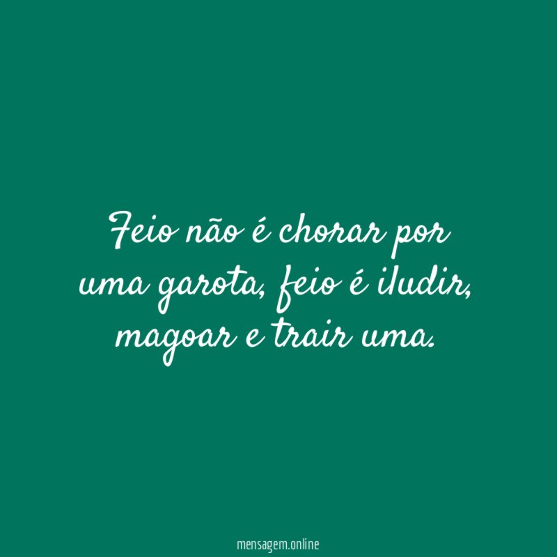 Feio não é chorar por uma garota