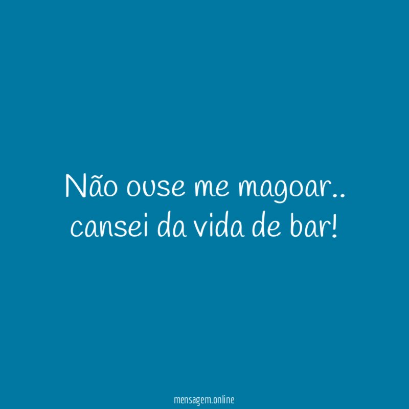 Não ouse me magoar