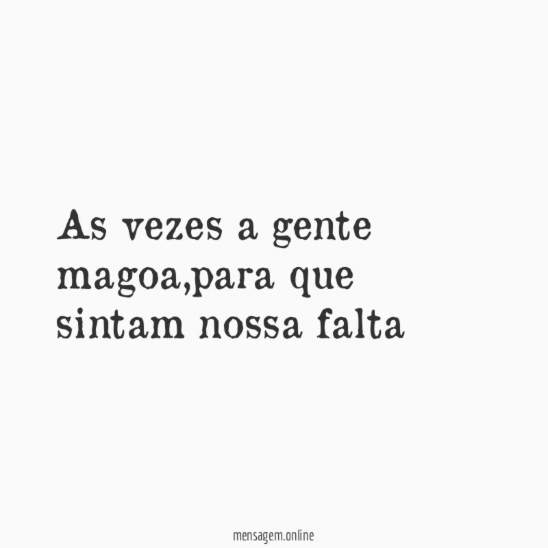 As vezes a gente magoa