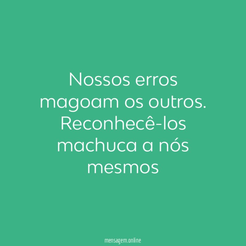 Nossos erros magoam os outros
