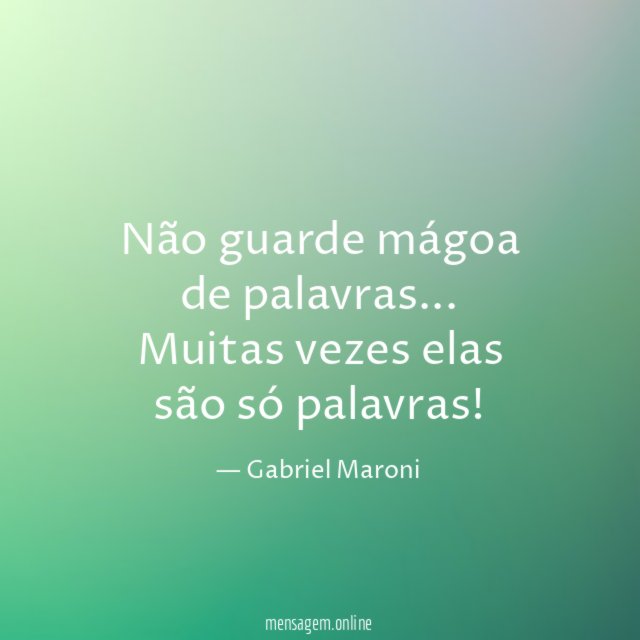 Não guarde mágoa de palavras