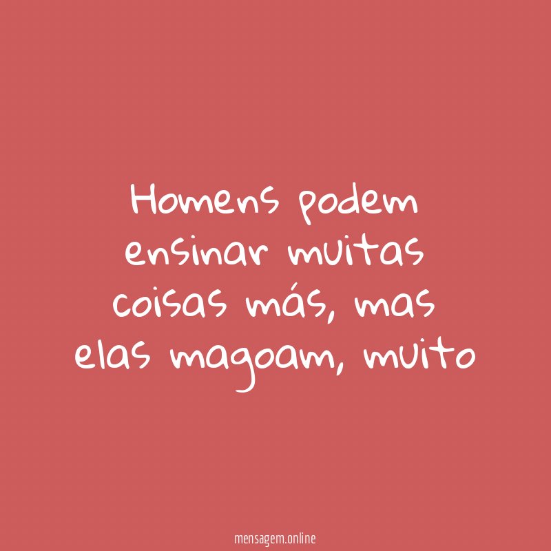 Homens podem ensinar muitas coisas más