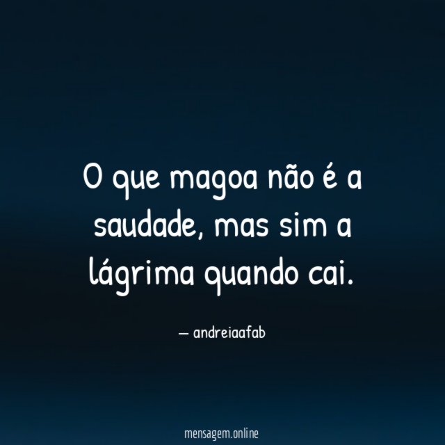 O que magoa não é a saudade