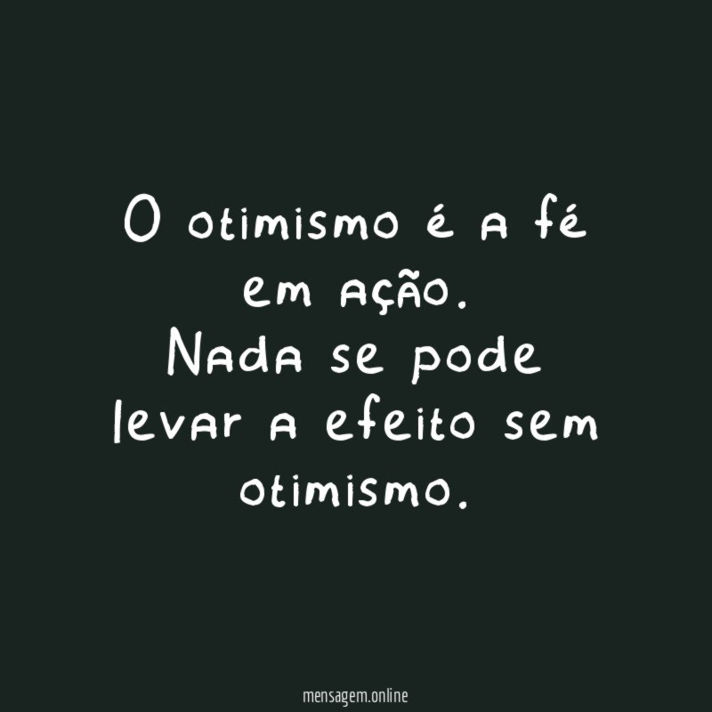 O otimismo é a fé em ação
