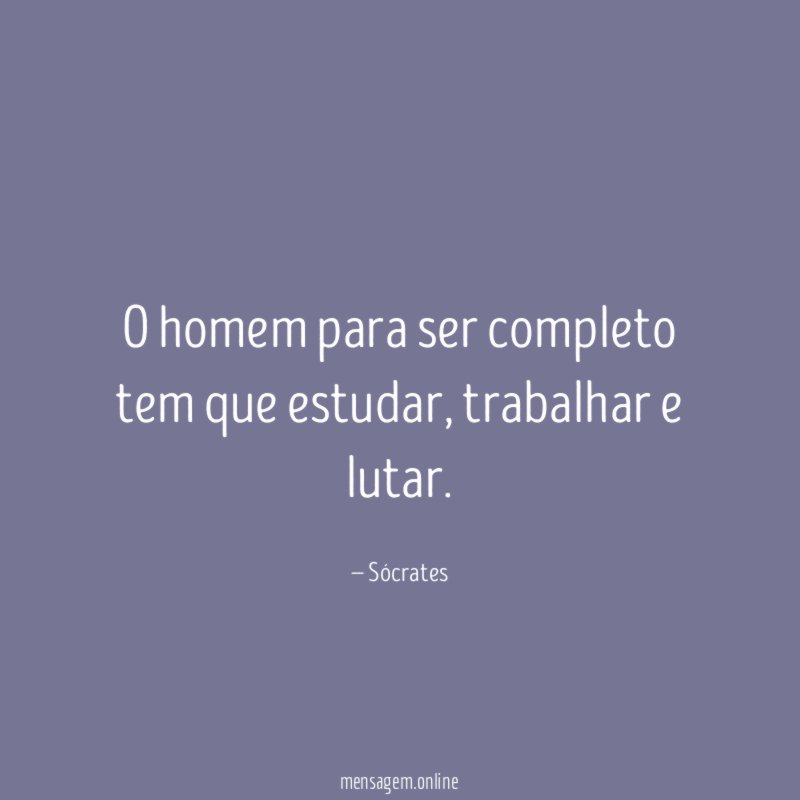 O homem para ser completo tem que estudar