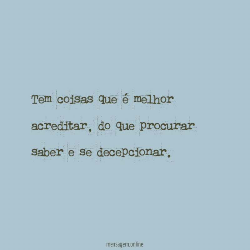 Tem coisas que é melhor acreditar