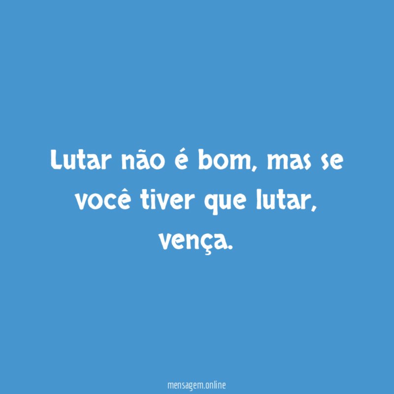 Lutar não é bom