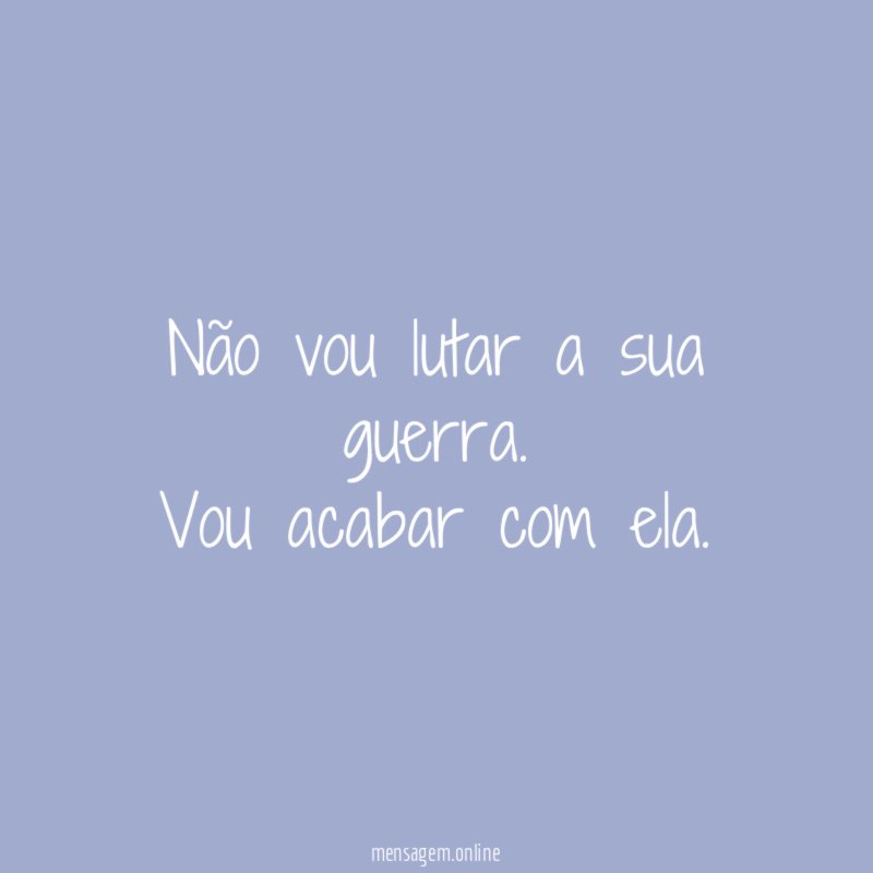 Não vou lutar a sua guerra