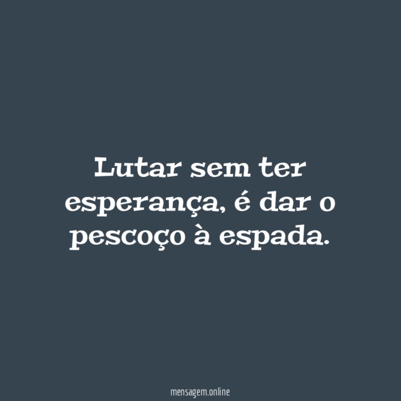 Lutar sem ter esperança