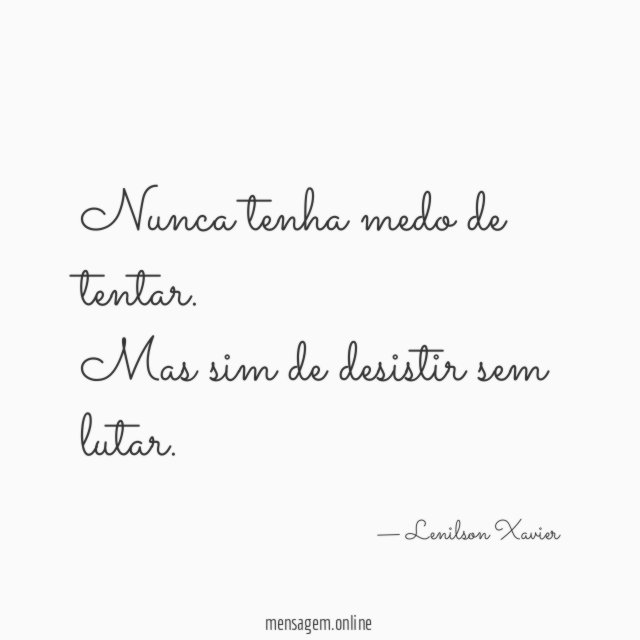 Nunca tenha medo de tentar