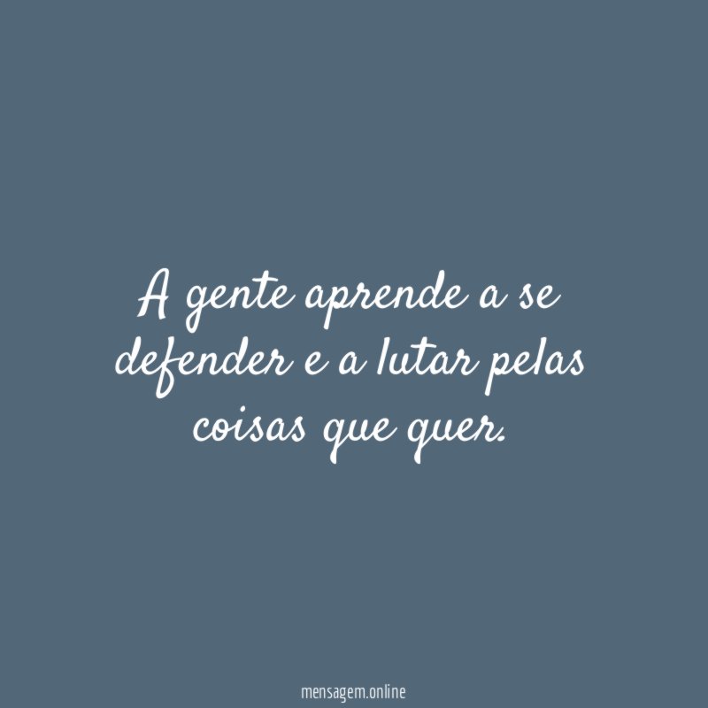A gente aprende a se defender e a