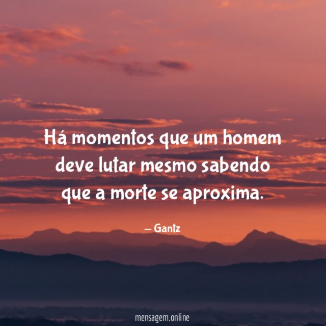 Há momentos que um homem deve lutar mesmo
