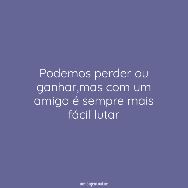 Podemos perder ou ganhar