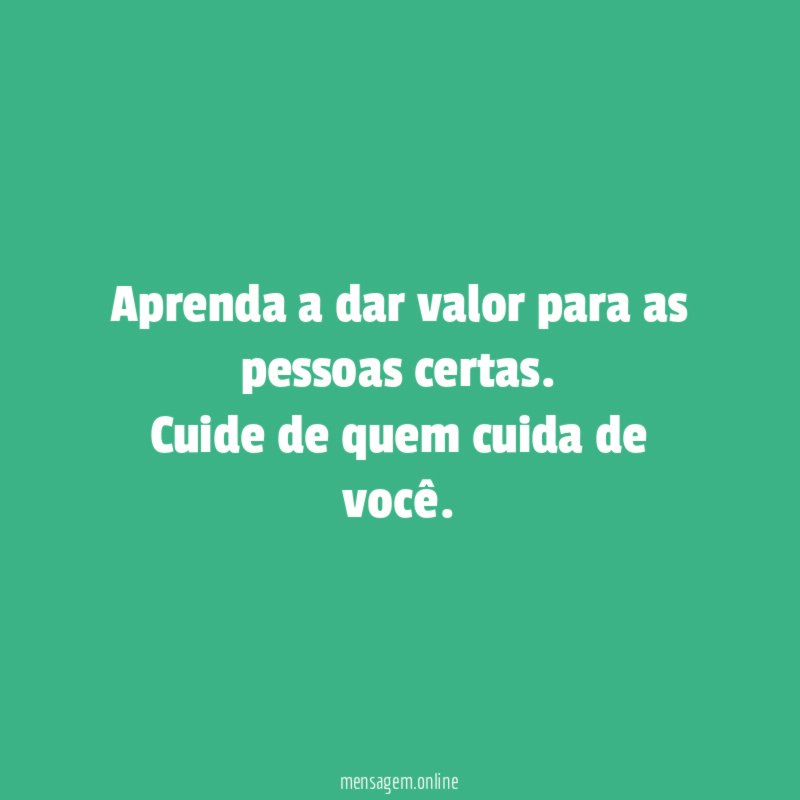 Aprenda a dar valor para as pessoas certas
