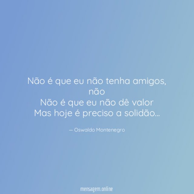 Não é que eu não tenha amigos