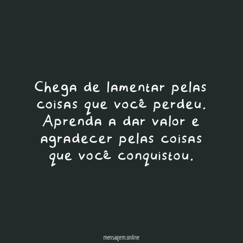 Chega de lamentar pelas coisas que você perdeu