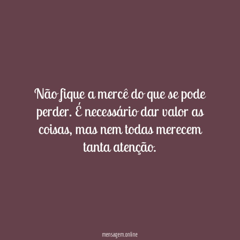 Não fique a mercê do que se pode perder