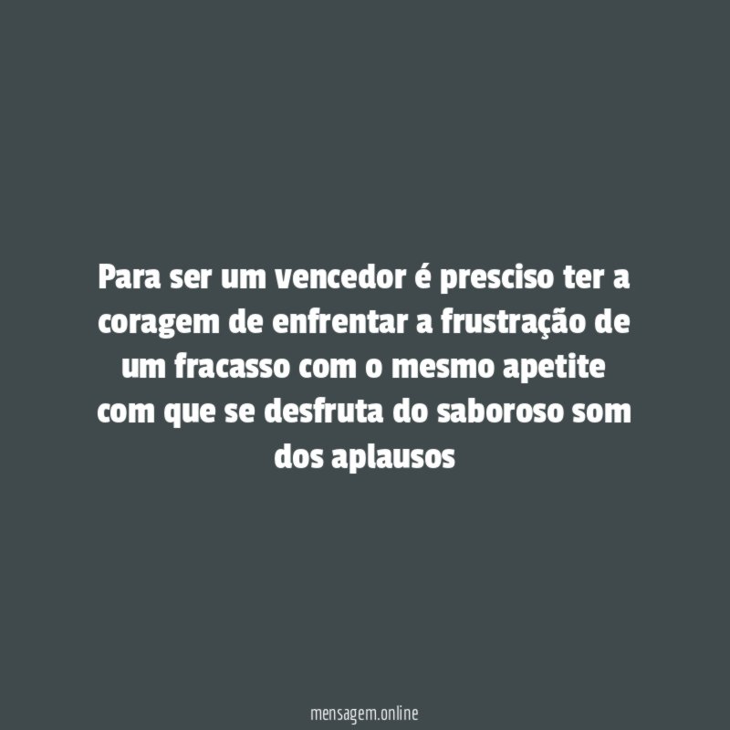 Para ser um vencedor é presciso ter a