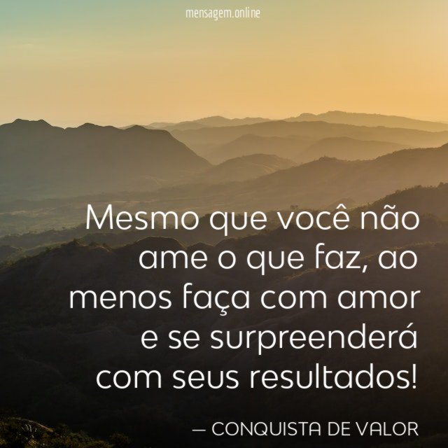 Mesmo que você não ame o que faz