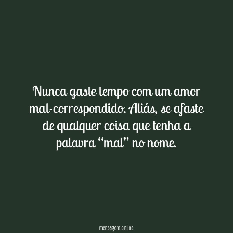 Nunca gaste tempo com um amor mal-correspondido