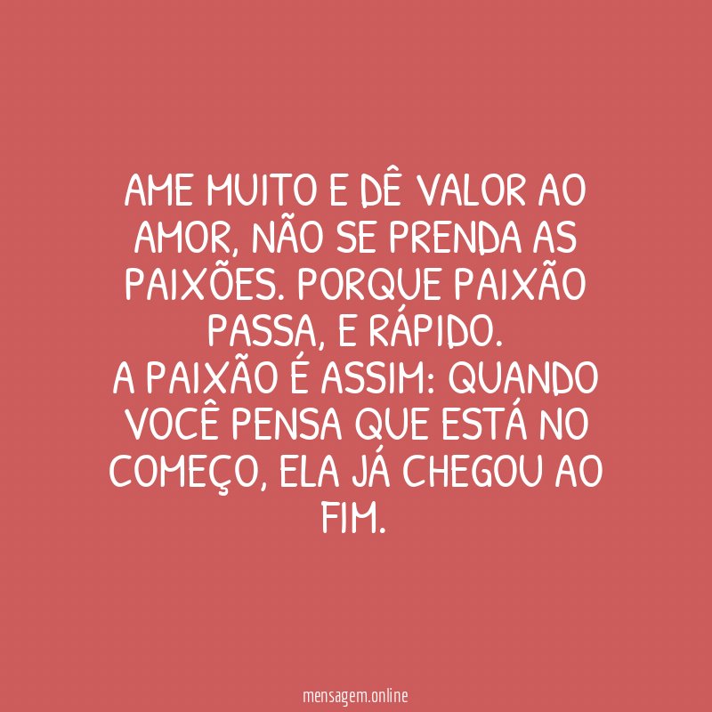 Ame muito e dê valor ao amor