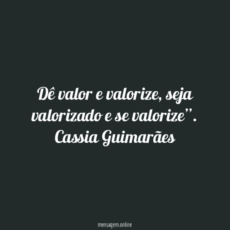 Dê valor e valorize