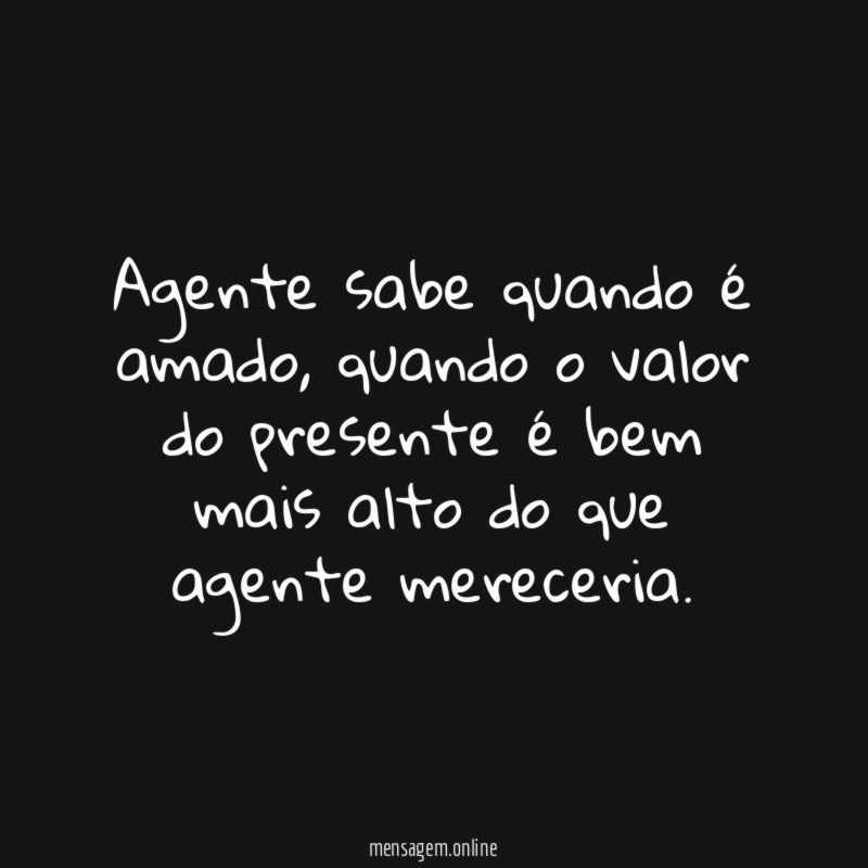Agente sabe quando é amado