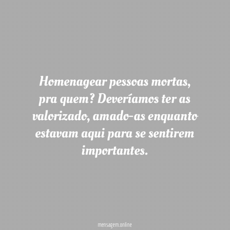 Homenagear pessoas mortas