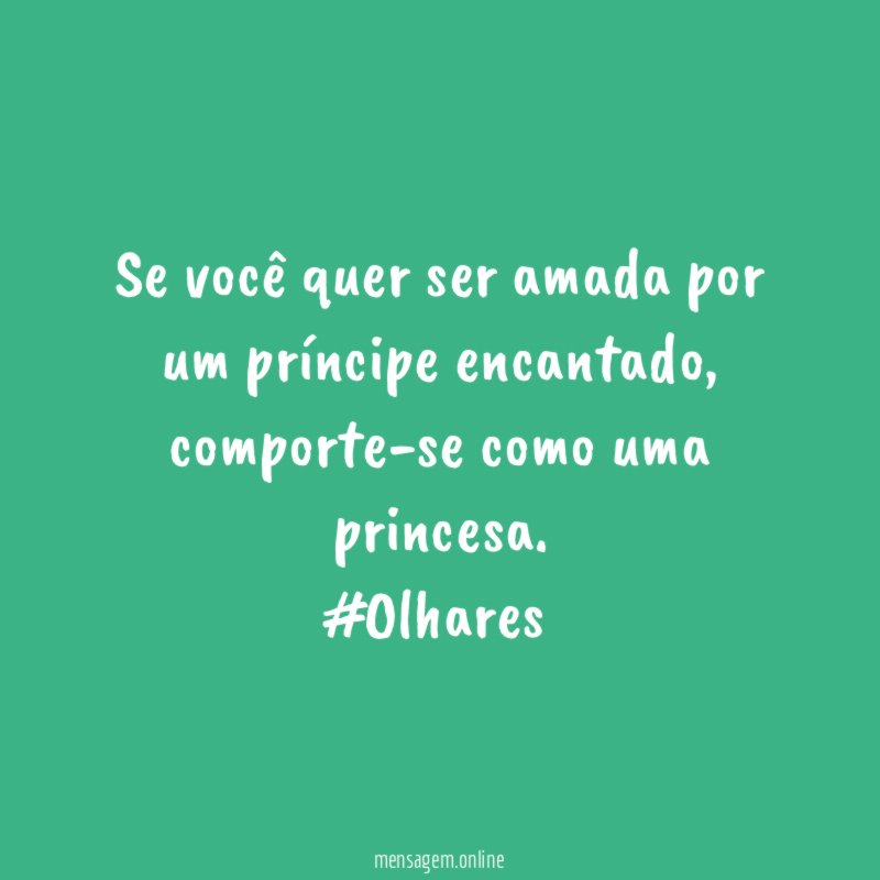 Se você quer ser amada por um príncipe encantado