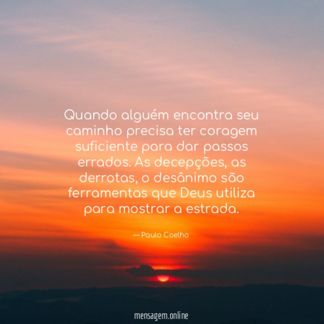 Quando alguém encontra seu caminho precisa ter coragem