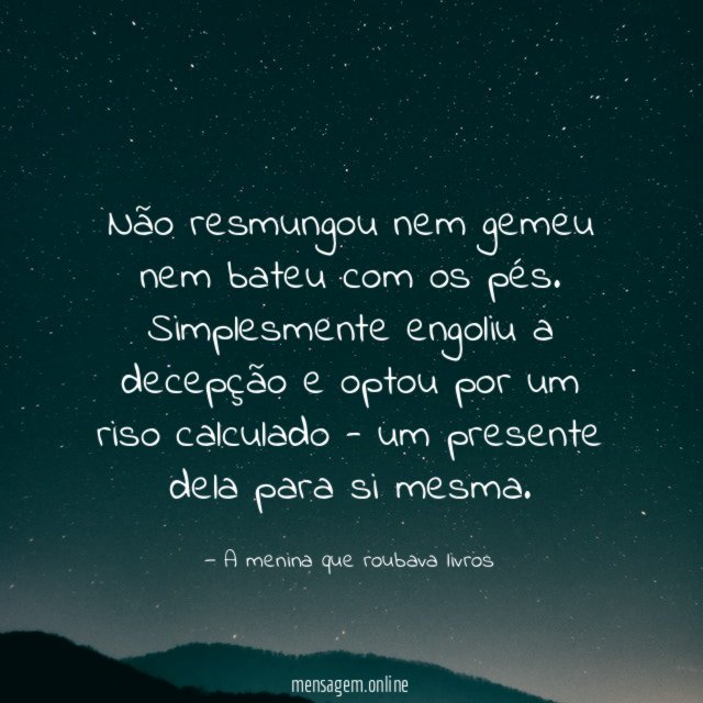 Não resmungou nem gemeu nem bateu com os pés