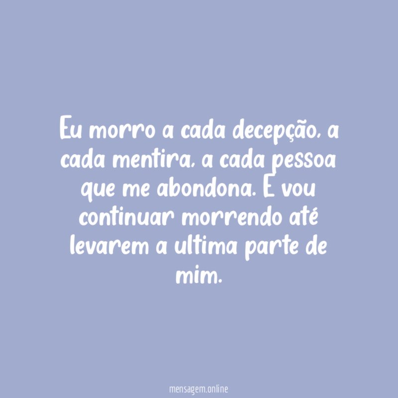 Eu morro a cada decepção