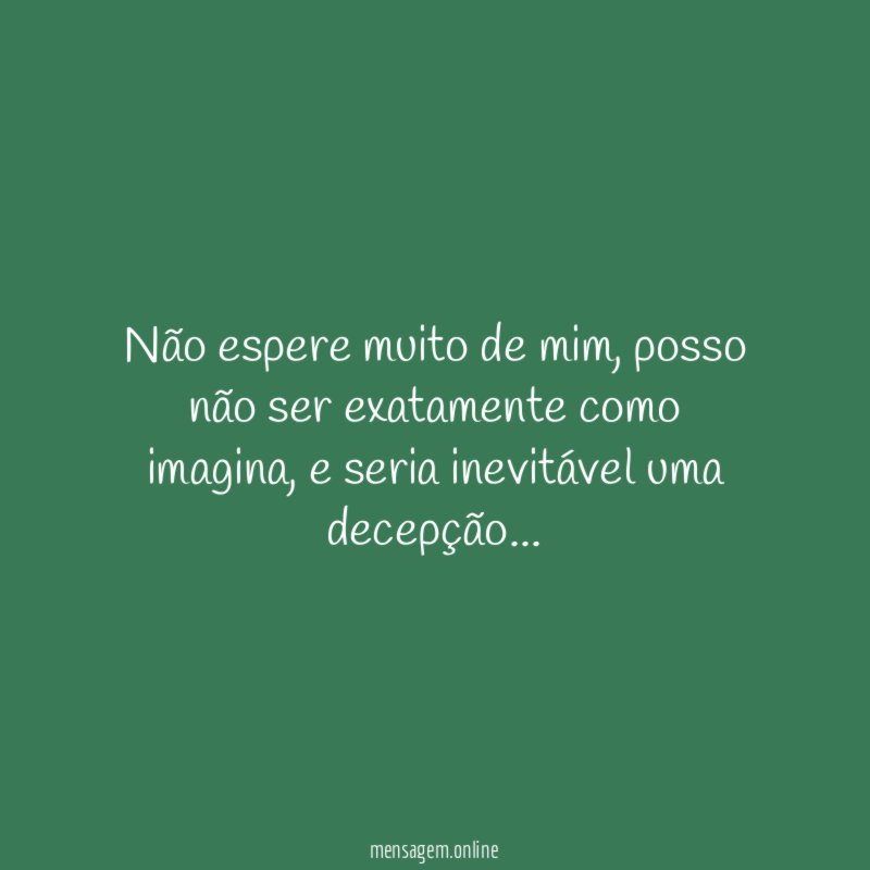 Não espere muito de mim