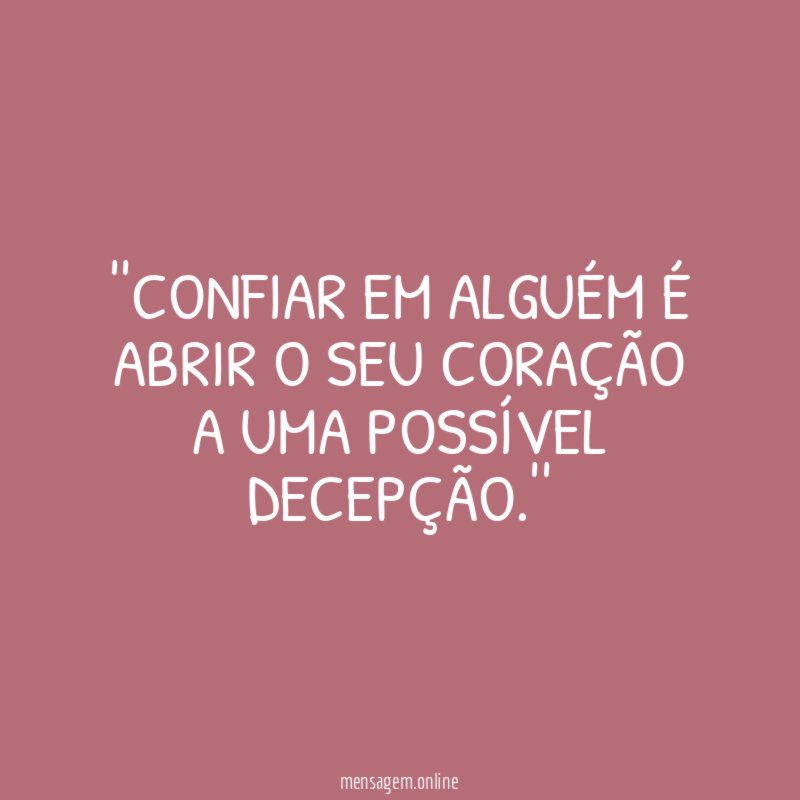 'Confiar em alguém é abrir o seu coração