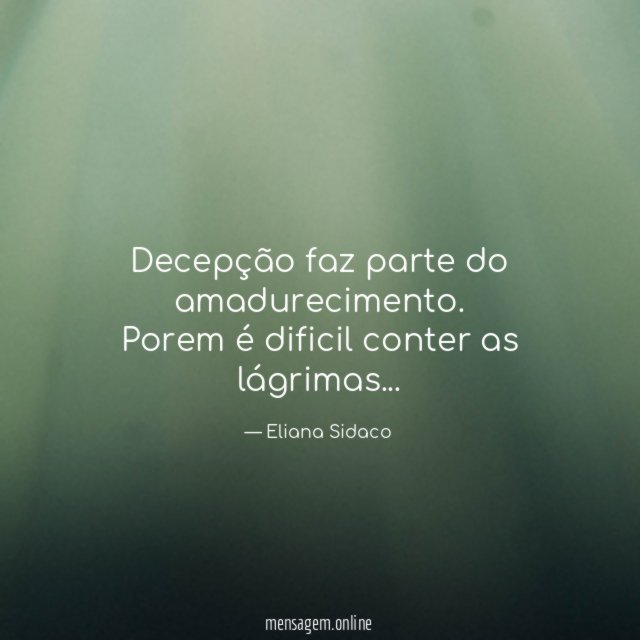 Decepção faz parte do amadurecimento