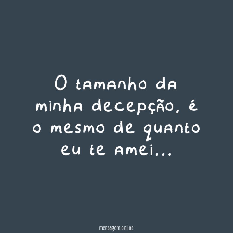 O tamanho da minha decepção