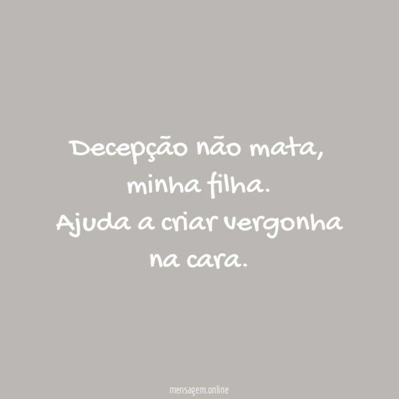 Decepção não mata