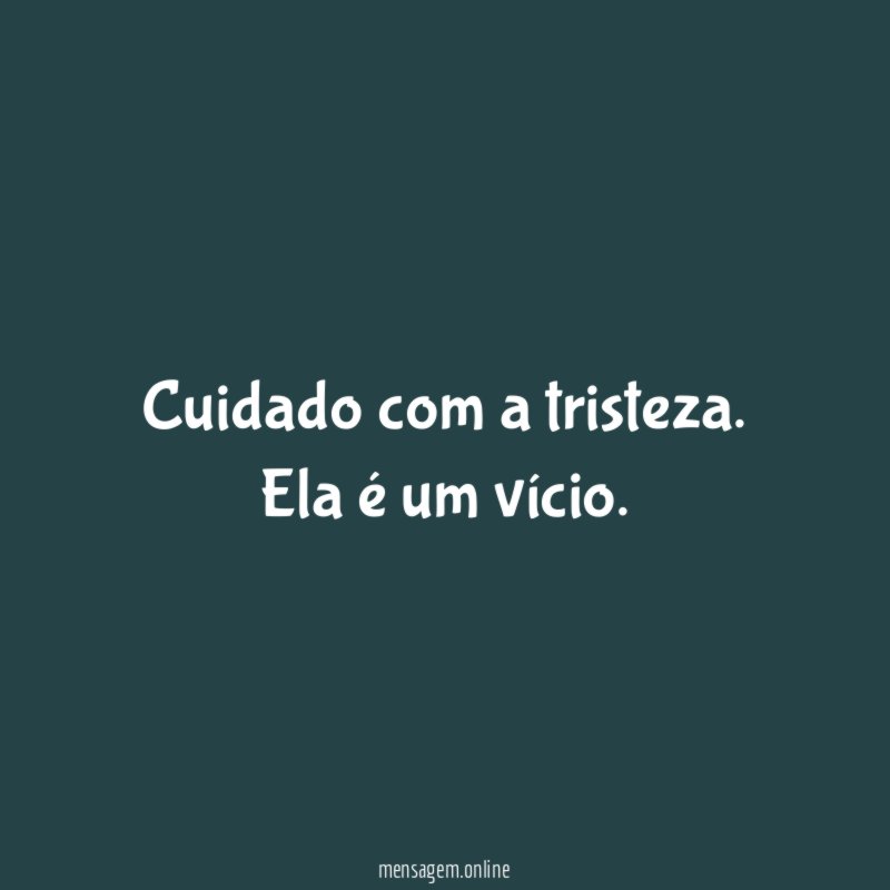 Cuidado com a tristeza