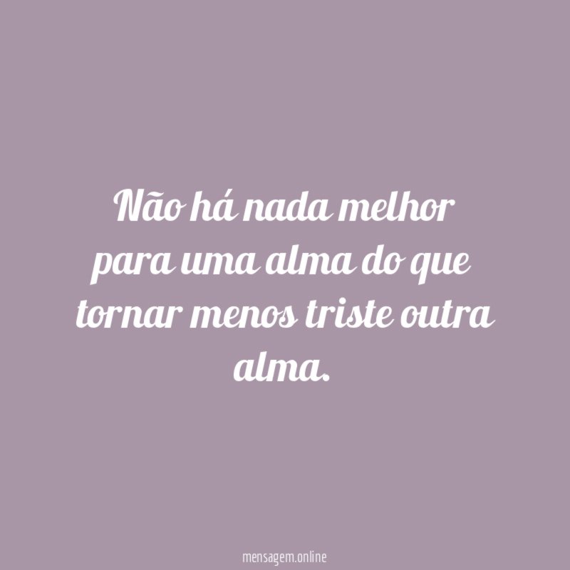 Não há nada melhor para uma alma do