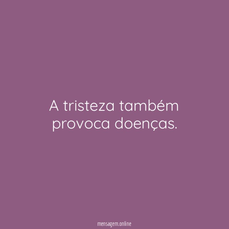 A tristeza também provoca doenças