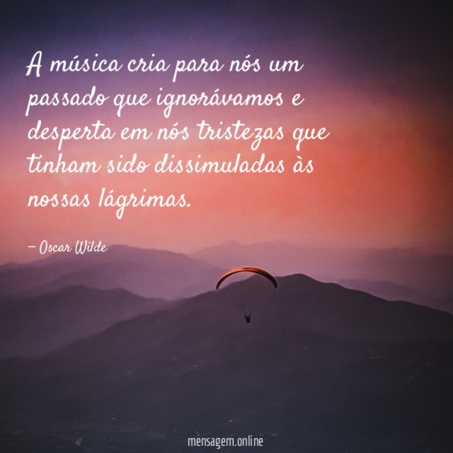 A música cria para nós um passado que