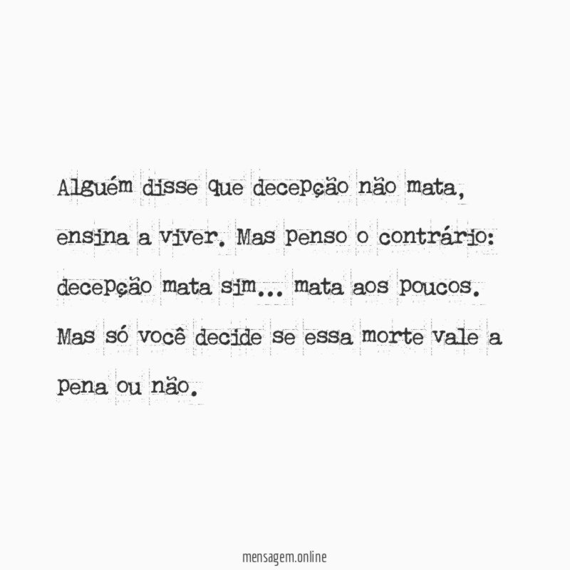 Alguém disse que decepção não mata