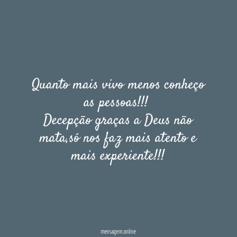 Quanto mais vivo menos conheço as pessoas