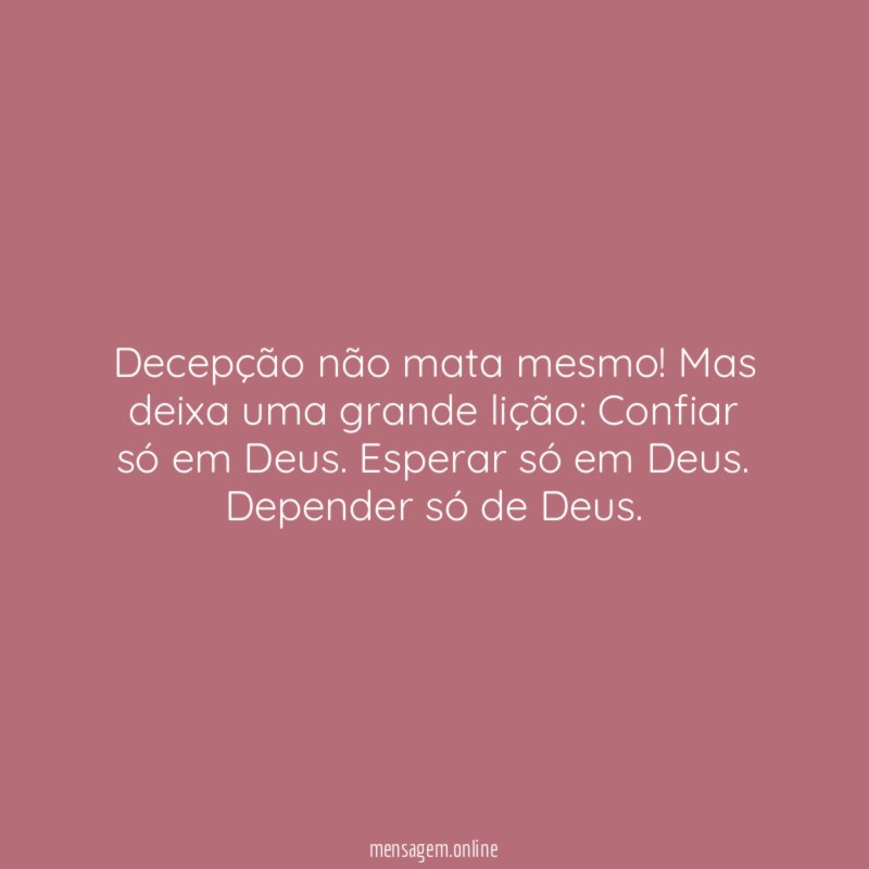 Decepção não mata mesmo