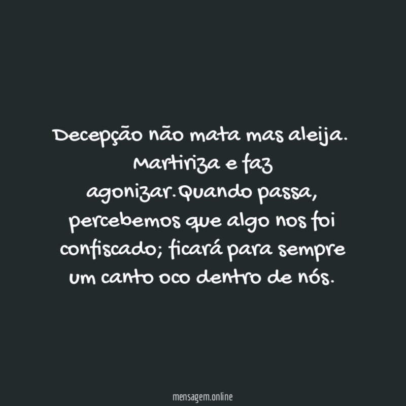 Decepção não mata mas aleija