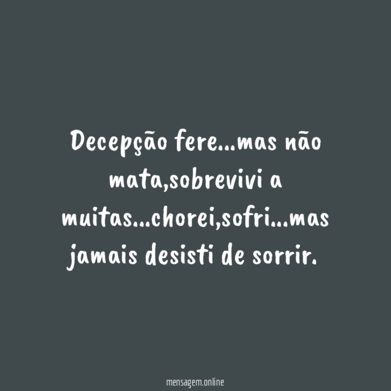 Decepção fere