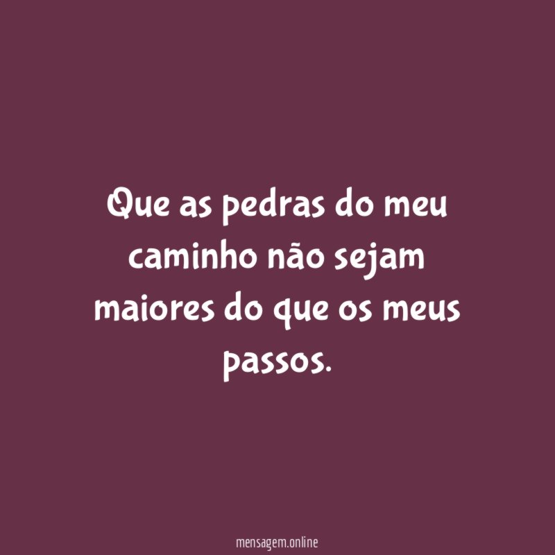 Que as pedras do meu caminho não sejam